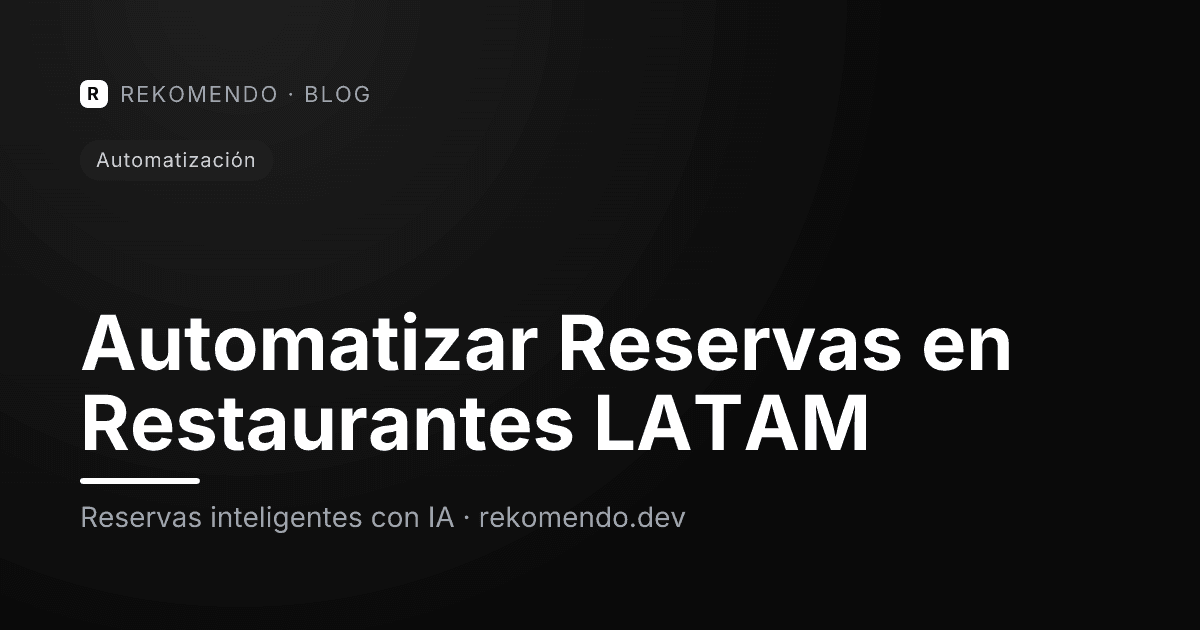 Restaurante en LATAM recibiendo reservas automatizadas por WhatsApp y web